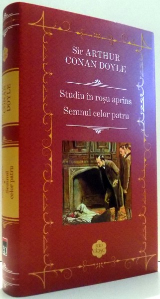 STUDIU IN ROSU APRINS, SEMNUL CELOR PATRU de SIR ARTHUR CONAN DOYLE , 2017