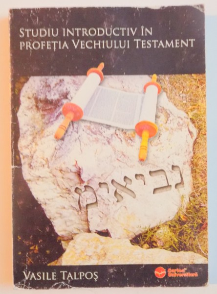 STUDIU INTRODUCTIV IN PROFETIA VECHIULUI TESTAMENT de VASILE TALPOS , 2006