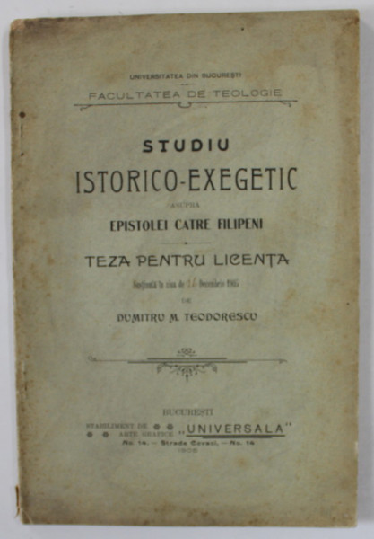 STUDIU ISTORICO - EXEGETIC ASUPRA EPISTOLEI CATRE FILIPENI , TEZA PENTRU LICENTA de DUMITRU M. TEODORESCU , 1905 , DEDICATIE *