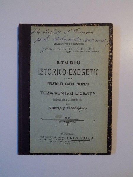 STUDIU ISTORICO-EXEGETIC ASUPRA EPISTOLEI CATRE FILIPENI. TEZA PENTRU LICENTA de DUMITRU M. TEODORESCU  1905