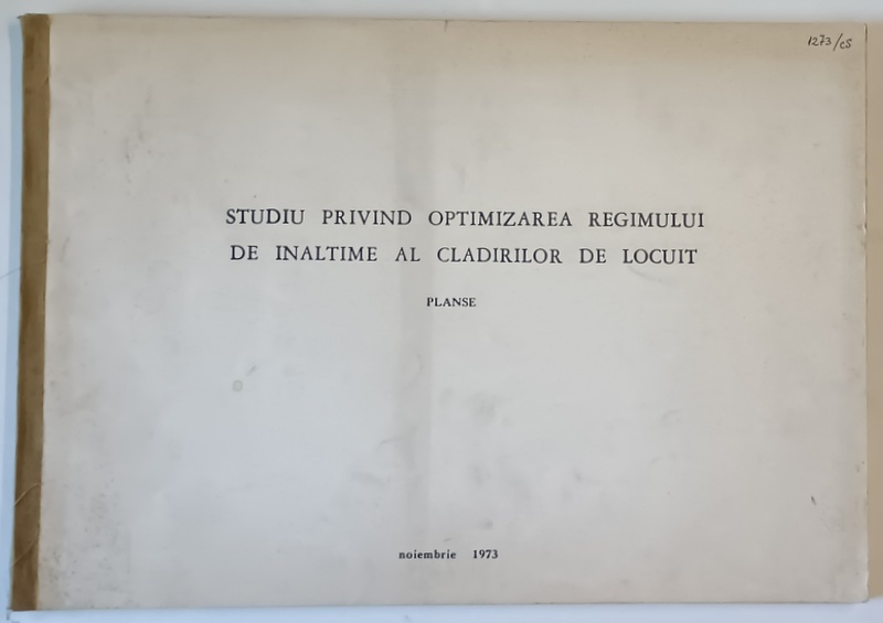 STUDIU PRIVIND OPTIMIZAREA REGIMULUI DE INALTIME AL CLADIRILOR DE LOCUIT , PLANSE , 1973