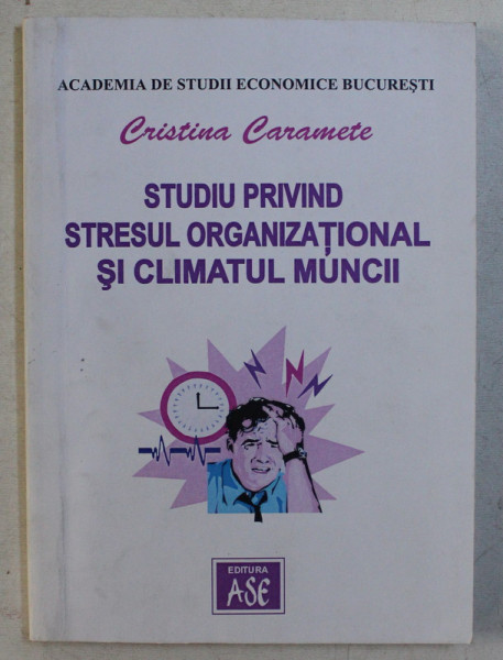 STUDIU PRIVIND STRESUL ORGANIZATIONAL SI CLIMATUL MUNCII de CRISTINA CARAMETE , 2002