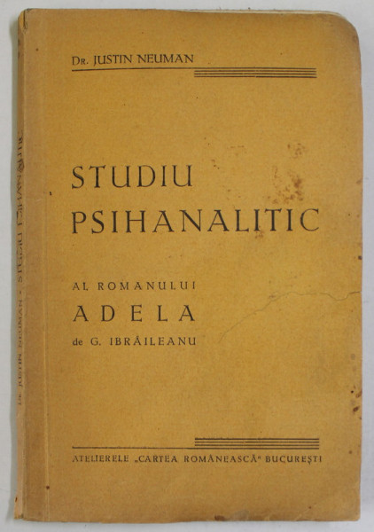 STUDIU PSIHANALITIC AL ROMANULUI '' ADELA '' de G. IBRAILEANU de DR. JUSTIN NEUMAN , ANII '30 , PREZINTA PETE SI URME DE UZURA
