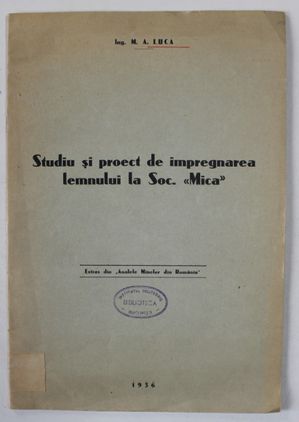 STUDIU SI PROECT DE IMPREGNAREA  LEMNULUI LA SOC.' MICA ' de ING. M.A. LUCA , 1936
