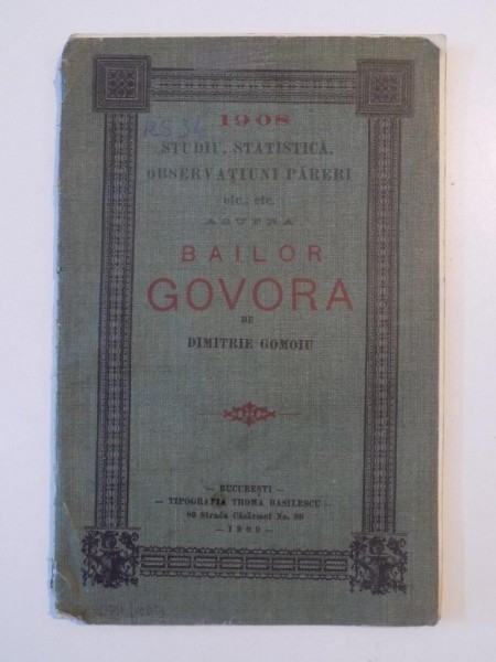 STUDIU, STATISTICA, OBSERVATIUNI PARERI ASUPRA BAILOR GOVORA de DIMITRIE GOMOIU  1909