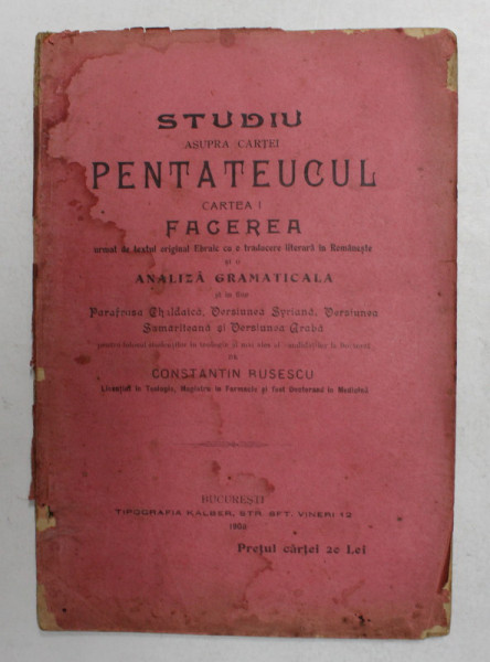 STUDIUL ASUPRA  CARTEI PENTATEUCUL , CARTEA I - FACEREA , URMAT DE TEXTUL EBRAIC de CONSTANTIN RUSESCU , 1908