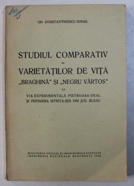 STUDIUL COMPARATIV AL VARIETATILOR DE VITA " BRAGHINA " SI " NEGRU VARTOS " de GH. CONSTANTINESCU - ISMAIL , 1940