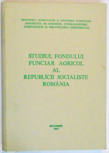 STUDIUL FONDULUI FUNCIAR AGRICOL AL REPUBLICII SOCIALISTE ROMANIA , 1983