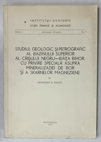 STUDIUL GEOLOGIC SI PETROGRAFIC AL BAZINULUI SUPERIOR AL CRISULUI NEGRU - BAITA  BIHOR ....de SLOBODAN D. STOICI , 1974