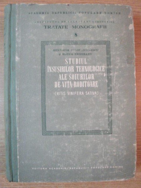 STUDIUL INSUSIRILOR TEHNOLOGICE ALE SOIURILOR DE VITA RODITOARE de GHERASIM CONSTANTINESCU , ELENA NEGREANU , 1957