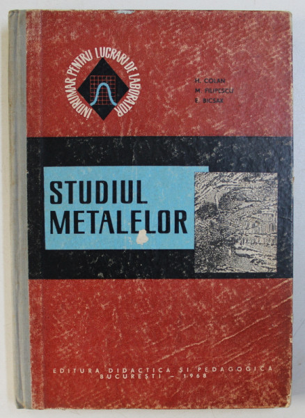 STUDIUL METALELOR de HORIA COLAN ...EUGEN BICSAK , 1968