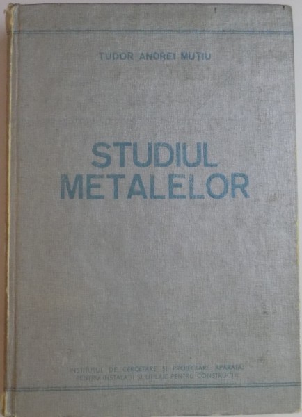 STUDIUL METALELOR de TUDOR ANDREI MUTIU , 1985