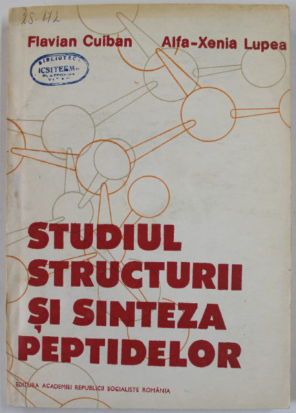 STUDIUL STRUCTURII SI SINTEZA PEPTIDELOR de FLAVIAN CUIBAN si ALFA - XENIA LUPEA , 1989