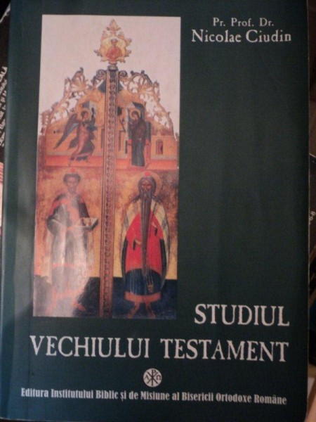 STUDIUL VECHIULUI TESTAMENT - NICOLAE CIUDIN, BUC. 2002