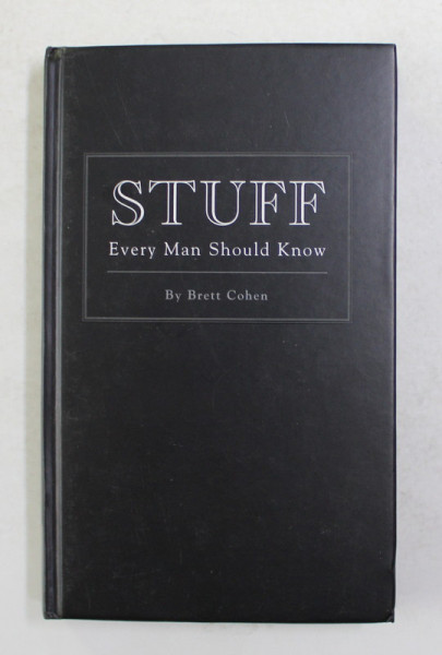 STUFF EVERY MAN SHOULD KNOW by BRETT COHEN , 2009