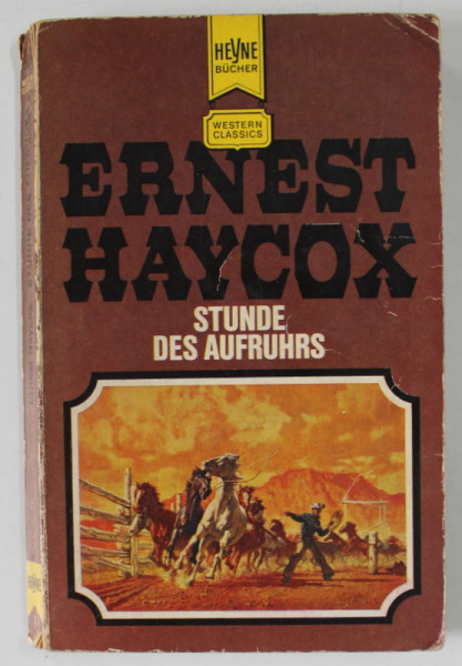 STUNDE DES AUFRUHRS ( ORA REVOLUTIEI )  von ERNEST HAYCOX , TEXT IN LIMBA GERMANA , 1957