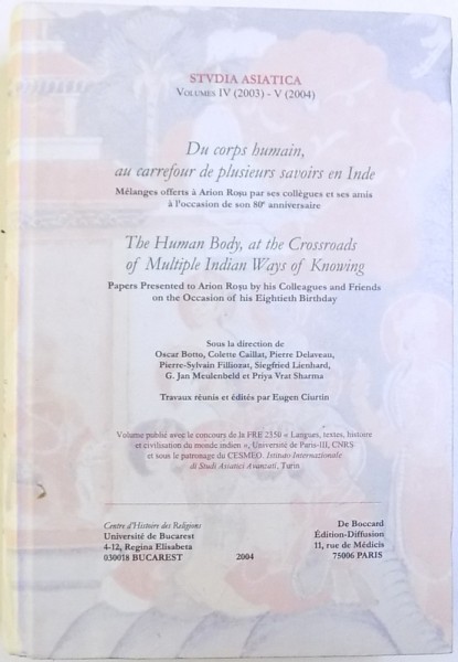 STVDIA ASIATICA  - REVUE INTERNATIONALE D' ETUDES ASIATIQUES  ( EDITIE BILINGVA FRANCEZA -ENGLEZA ) , VOLUMES IV ( 2003)  - V ( 2004) : DU CORPS HUMAIN, AU CARREFOUR DE PLUSIERURS SAVOIRS EN INDE , 2004