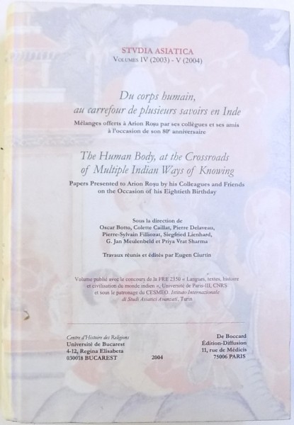 STVDIA ASIATICA  - REVUE INTERNATIONALE D' ETUDES ASIATIQUES  ( EDITIE BILINGVA FRANCEZA -ENGLEZA ) , VOLUMES IV ( 2003)  - V ( 2004) : DU CORPS HUMAIN, AU CARREFOUR DE PLUSIERURS SAVOIRS EN INDE , 2004