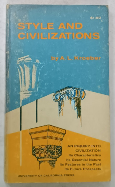 STYLE AND CIVILIZATIONS by A.L. KROEBER , 1963 , SUBLINIATA * , SEMNATA DE TRAIAN HERSENI *