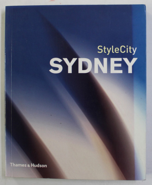 STYLE CITY - SYDNEY - WITH OVER 400 COLOUR PHOTOGRAPHS AND 8 MAPS , 2004