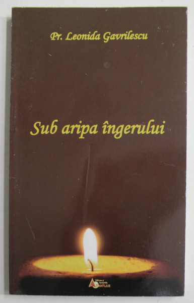 SUB ARIPA INGERULUI , versuri de PREOT LEONIDA GAVRILESCU , 2007