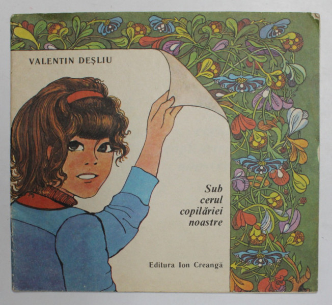 SUB CERUL COPILARIEI NOASTRE de VALENTIN DESLIU , ilustratii de ELENA SIMIRAD MUNTEANU , 1989