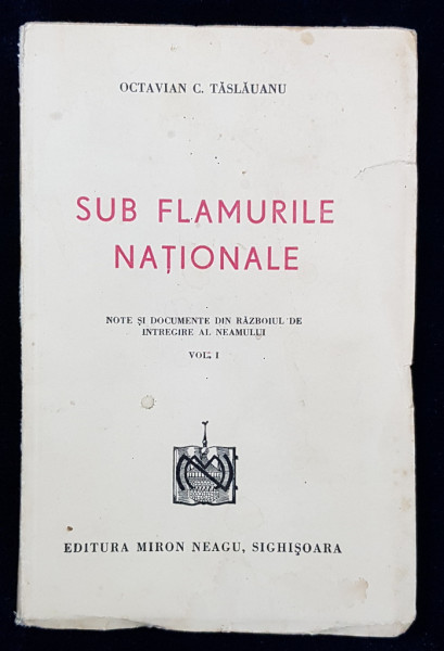 SUB FLAMURILE NATIONALE de OCTAVIAN C. TASLAUANU, VOL. I - SIGHISOARA, 1934