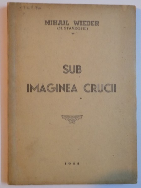 SUB IMAGINEA CRUCII de MIHAIL WIEDER , 1944