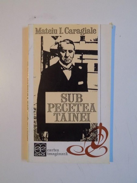 SUB PECETEA TAINEI de MATEIU I. CARAGIALE , 1994
