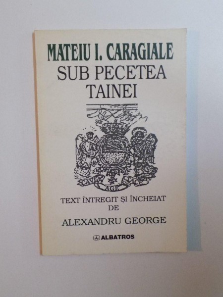 SUB PECETEA TAINEI de MATEIU I. CARAGIALE , 1999