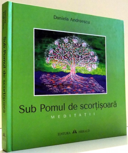 SUB POMUL DE SCORTISOARA , MEDITATII de DANIELA ANDREESCU , 2013