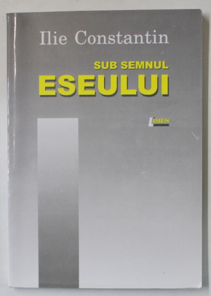 SUB SEMNUL ESEULUI de ILIE CONSTANTIN  , 2009