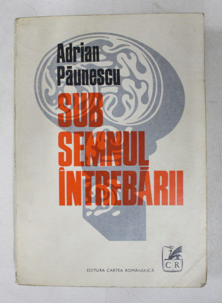SUB SEMNUL INTREBARII , EDITIA A II - A ADAUGITA de ADRIAN PAUNESCU , 1979