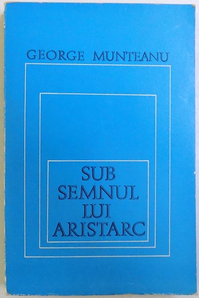 SUB SEMNUL LUI ARISTARC de GEORGE MUNTEANU , 1975 , DEDICATIE*