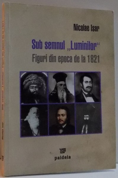 SUB SEMNUL LUMINILOR , FIGURI DIN EPOCA DE LA 1821 , 2006
