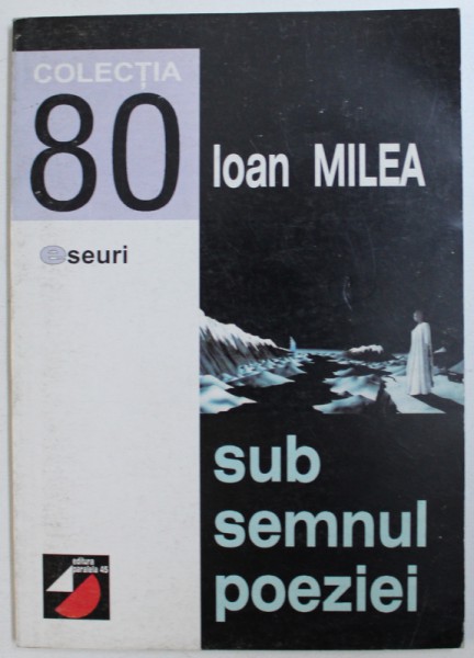 SUB SEMNUL POEZIEI de IOAN MILEA , 1999