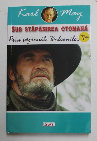 SUB STAPANIREA OTOMANA , PRIN VAGAUNILE BALCANILOR , VOLUMUL IV de KARL MAY , 2019