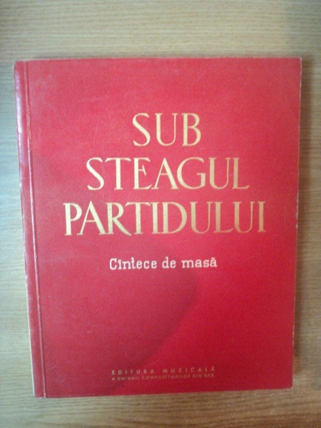 SUB STEAGUL PARTIDULUI , CANTECE DE MASA , 1961