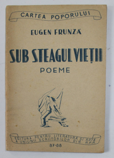 SUB STEAGUL VIETII - POEME de EUGEN FRUNZA , 1950, COPERTA BROSATA