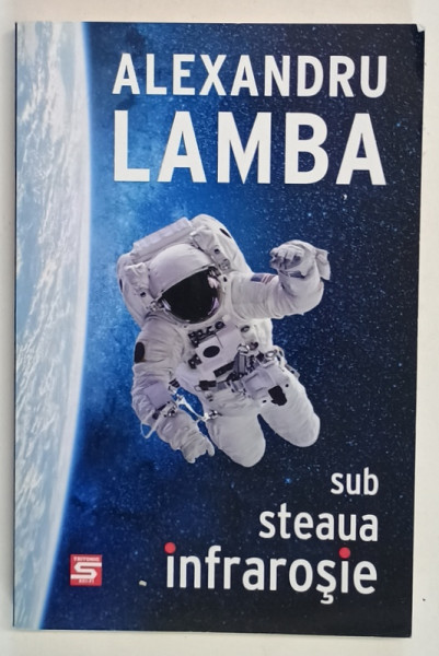 SUB STEAUA INFRAROSIE de ALEXANDRU LAMBA , 2016