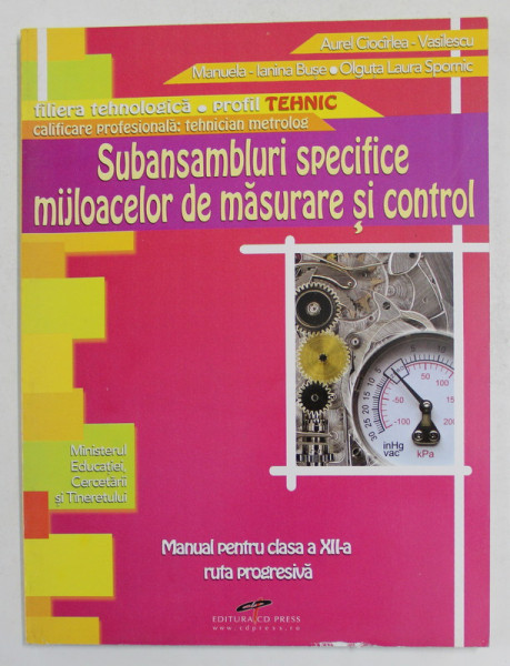 SUBANSAMBLURI SPECIFICE MIJLOACELOR DE MASURARE SI CONTROL , MANUAL PENTRU CLASA  A XII -A RUTA PROGRESIVA de AUREL CIOCIRLEA ...OLGUTA LAURA SPORNIC , 2007