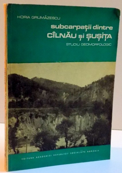 SUBCARPATII DINTRE CILNAU SI SUSITA , STUDIU GEOMORFOLOGIC , 1973
