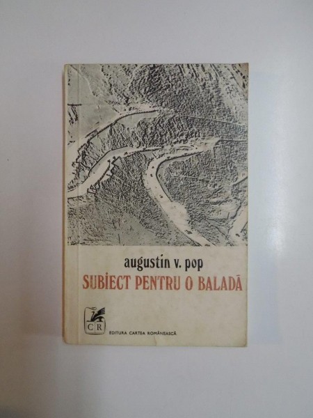 SUBIECT PENTRU O BALADA de AUGUSTIN V. POP, CONTINE DEDICATIA AUTORULUI