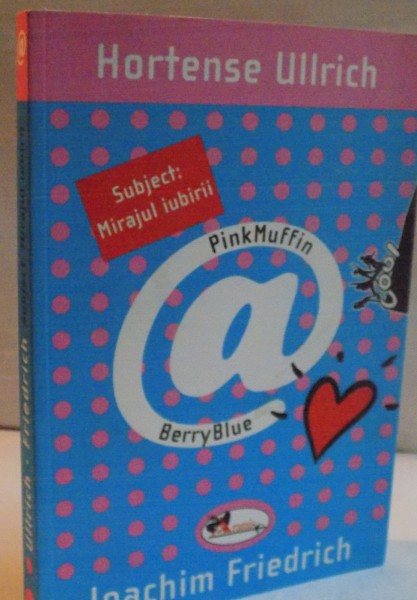 PINK MUFFIN BERRY BLUE , SUBJECT : MIRAJUL IUBIRII , VOLUMUL II de ULLRICH FRIEDRICH si JOACHIM FRIEDRICH , 2008