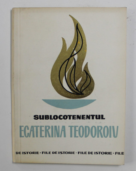 SUBLOCOTENENTUL ECATERINA TEODOROIU de ELSA GROZEA , 1967