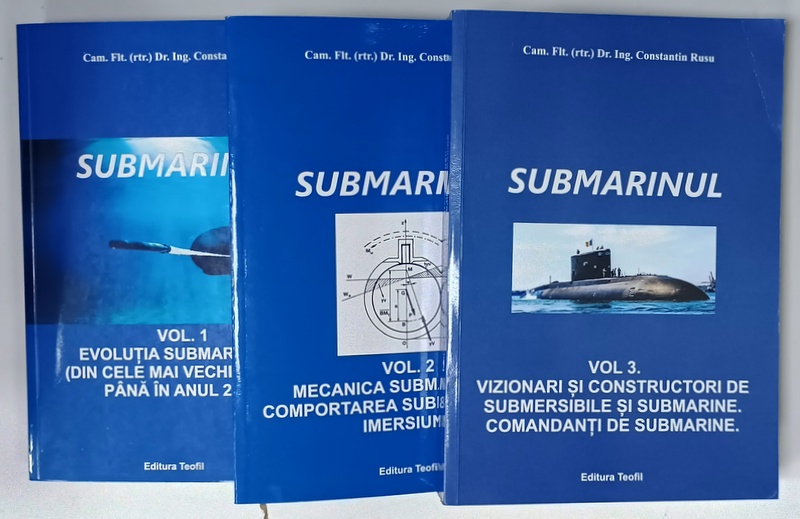 SUBMARINUL de Dr. Ing. CONSTANTIN RUSU , VOLUMELE I - III , 2019 - 2021, DEDICATIE * , VEZI DESCRIEREA !