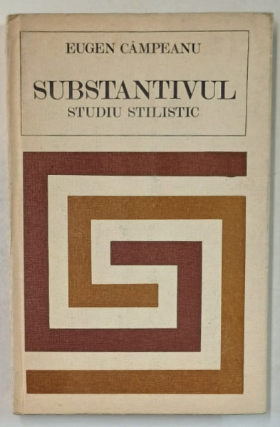 SUBSTANTIVUL , STUDIU STILISTIC de EUGEN CAMPEANU , 1975