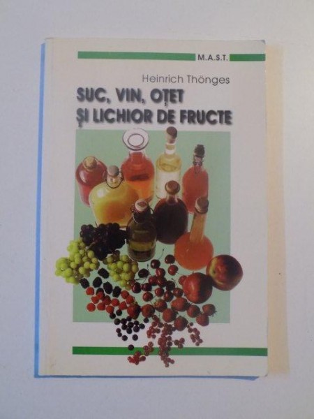 SUC , VIN , OTET SI LICHIOR DE FRUCTE de HEINRICH THONGES , 1999