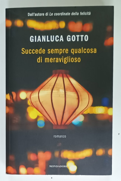 SUCCEDE SEMPRE QULACOSA DI MERAVIGLIOSO di GIANLUCA GOTTO , romanzo , TEXT IN LIMBA ITALIANA , 2021
