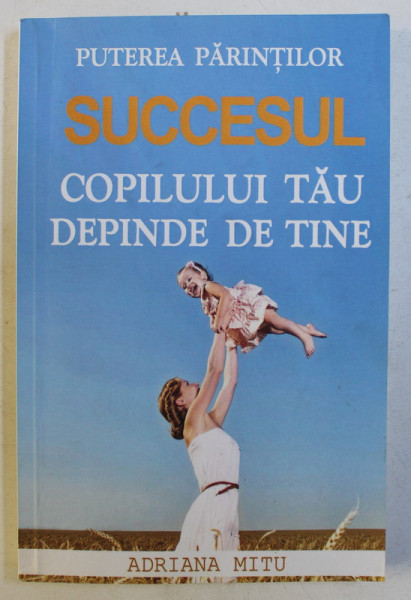 SUCCESUL COPILULUI TAU DEPINDE DE TINE , 2015